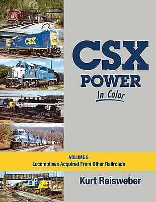 Morning Sun Books CSX Power in Color Volume 5: Locomotives Acquired From Ot 1756