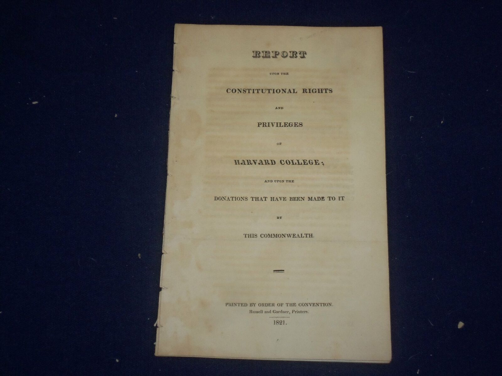 1821 HARVARD COLLEGE CONSTITUTIONAL RIGHTS AND PRIVILEGES REPORT - J 4721
