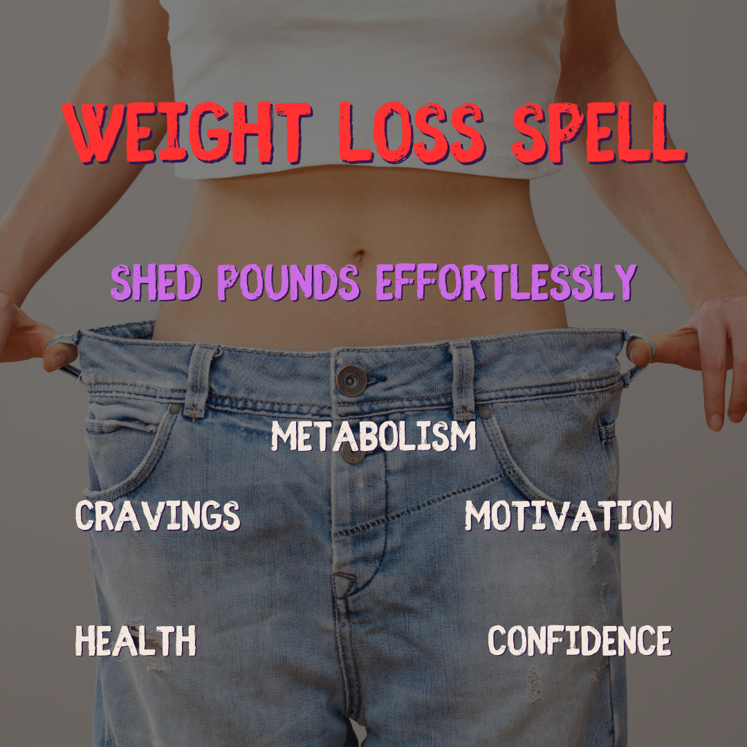 Weight Loss Spell - Shed Pounds Effortlessly with Real Wicca Magic & Spells