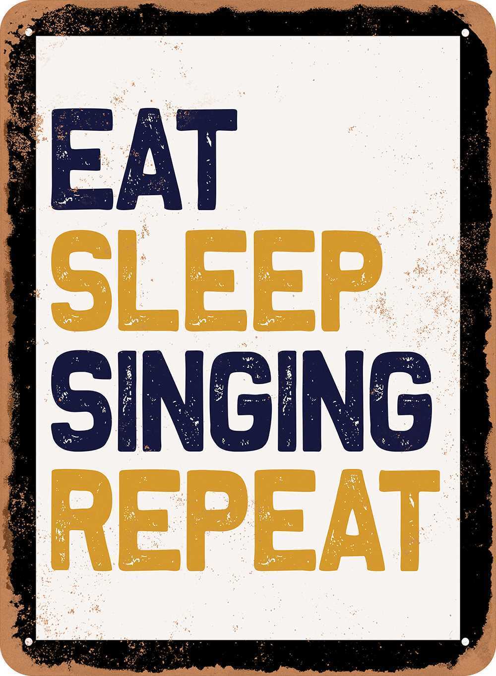 Metal Sign - Eat Sleep Singing Repeat - Vintage Look