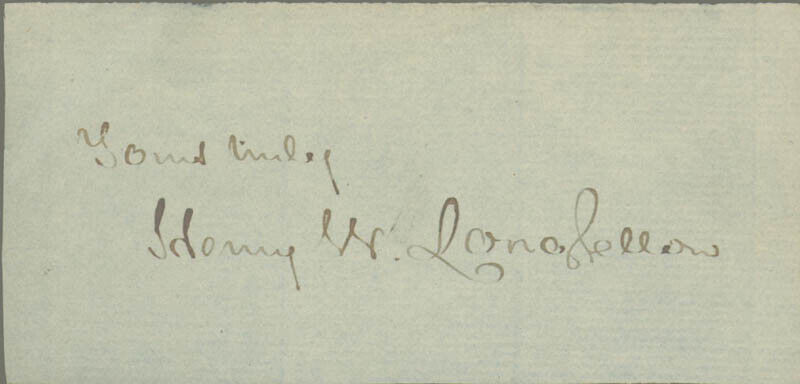 HENRY WADSWORTH LONGFELLOW - AUTOGRAPH SENTIMENT SIGNED