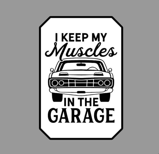 I Keep My Muscles in the Garage Muscle Car Die Cut Glossy Fridge Magnet