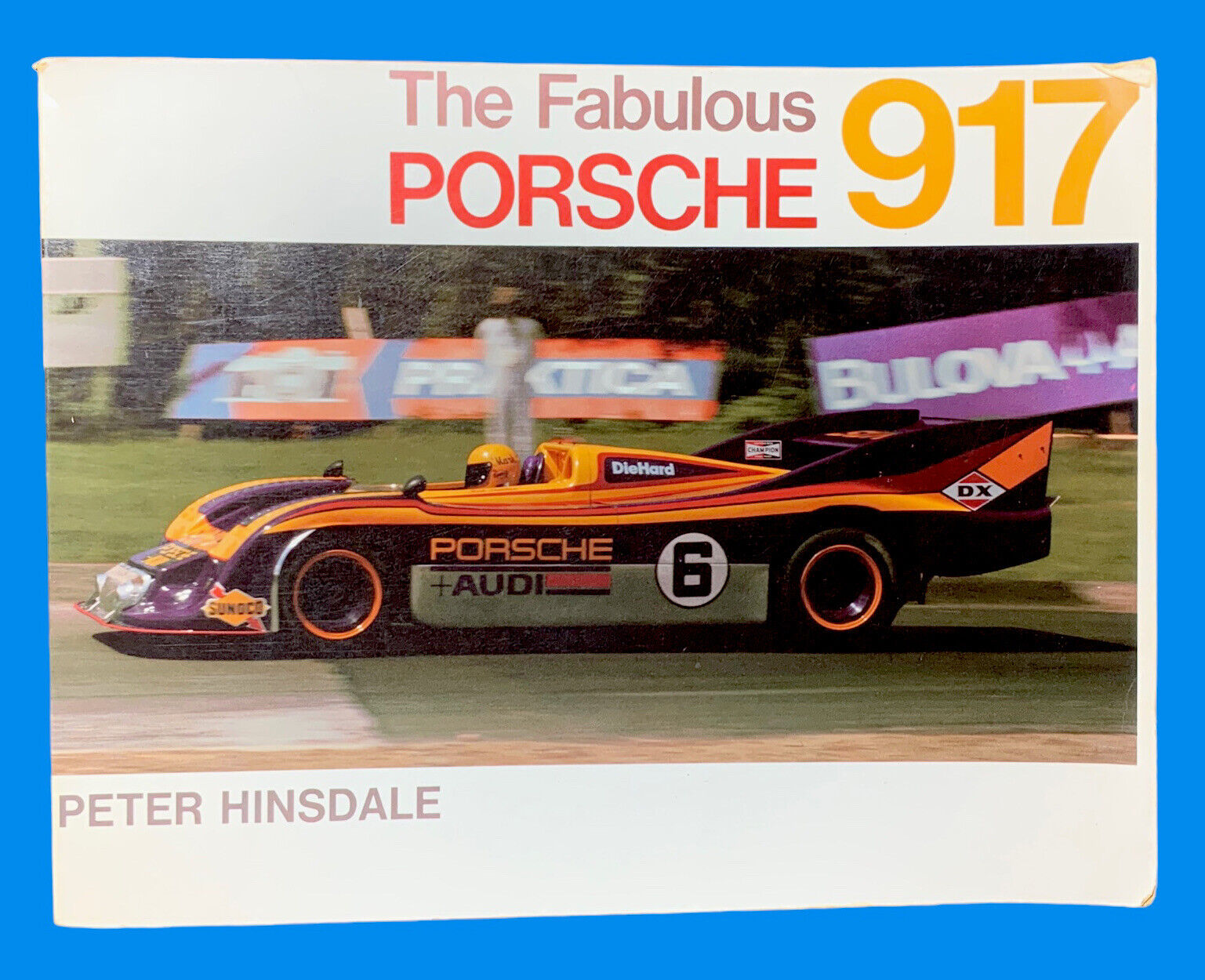 THE FABULOUS PORSCHE 917 Peter Hinsdale 1st edition, Le Mans Can-Am 1973