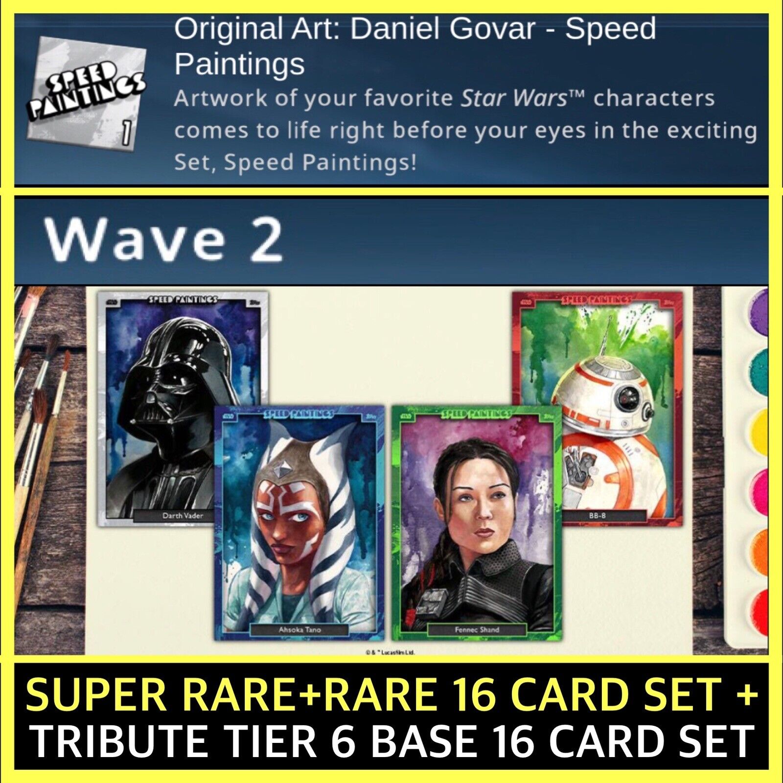 WAVE 2 SPEED PAINTINGS SR+RARE+TIER 6 TRIBUTE SET-TOPPS STAR WARS CARD TRADER