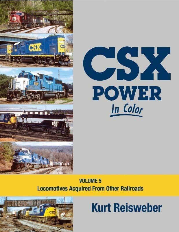 CSX Power in Color, Vol. 5: Locomotives Acquired from Other Railroads, BRAND NEW
