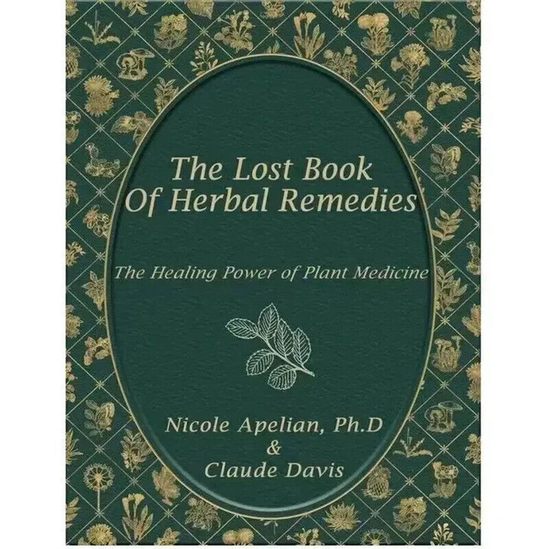 The Lost Book of Herbal Remedies the Healing Power of 800 Plants Medicine