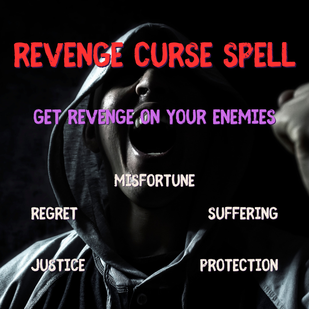 Revenge Curse Spell - Get Revenge on Enemies with Powerful Black Magic