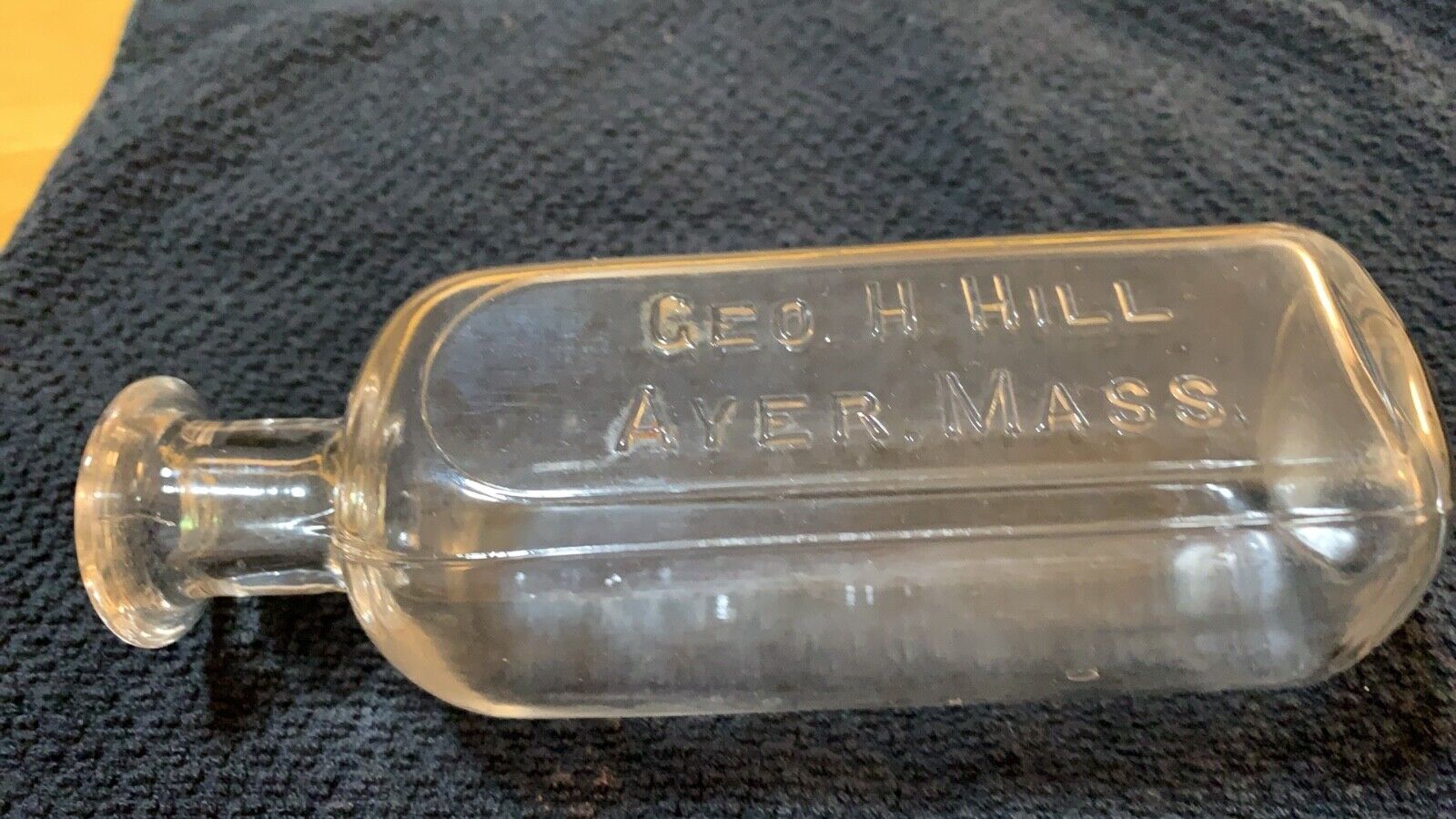 Pre 1900’s Medicine Bottle -Geo H. Hill  Ayer, MASS USA