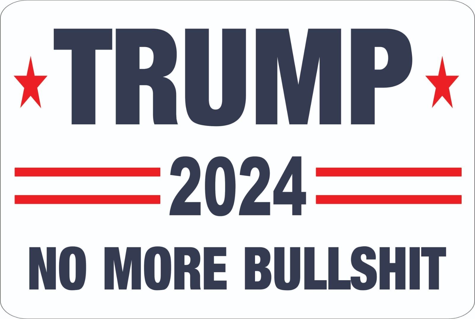 Trump 2024 No More Bullshit Metal Aluminum Metal Novelty Sign 8\