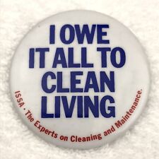 I Owe It All To Clean Living Vintage Pin Button Pinback ISSA picture