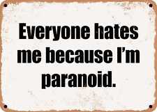 METAL SIGN - Everyone hates me because I'm paranoid. picture