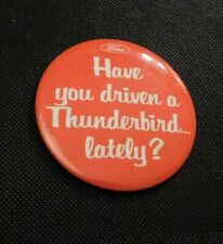 HAVE YOU DRIVEN A THUNDERBIRD LATELY PINBACK    e1956UXX picture