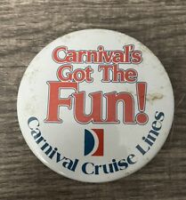 Carnival's Got the Fun Carnival Cruise Lines Button Pin 2.25