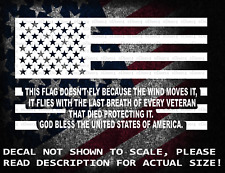 This Flag Doesn't Fly Because The Wind Moves It Veteran Vinyl Decal US Made picture