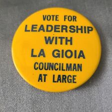Vintage Vote For Leadership With La Gioia Councilman At Large Yellow Pin Button picture