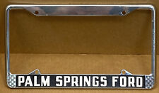 VERRY RARE FORD “PALM SPRINGS” ( PALM SPRINGS CA.) 1956-60s LICENSE PLATE FRAME picture