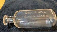 Pre 1900’s Medicine Bottle -Geo H. Hill  Ayer, MASS USA picture