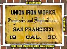 Metal Sign - 1893 Union Iron Works Shipbuilders San Fran- 10x14 inches picture