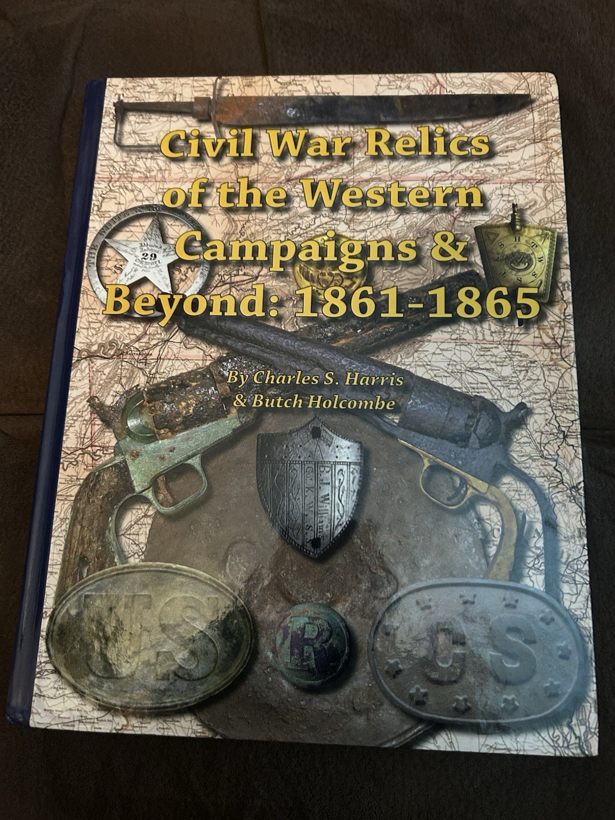 Civil War Relics Of The Western Campaign And Beyond 1861-1865