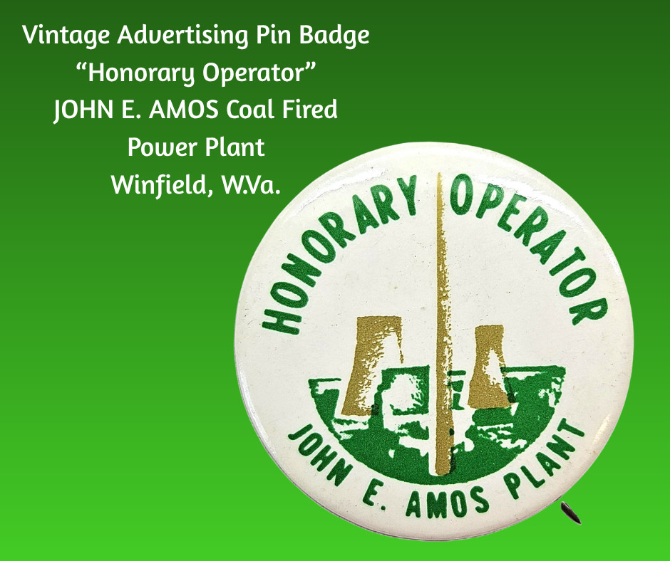 Vintage JOHN E. AMOS Coal Fired Power Plant Winfield, W.Va. Advertising Pinback