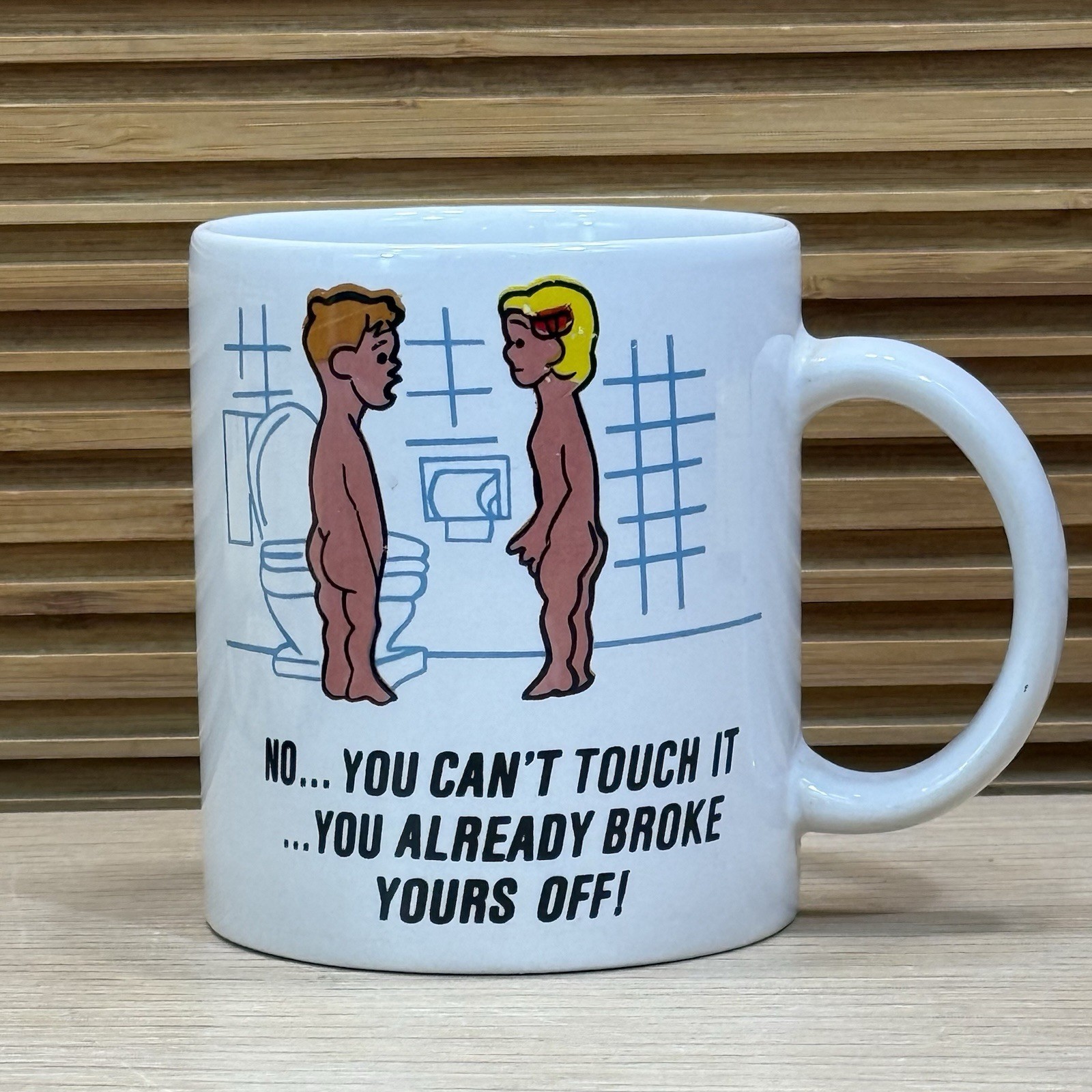 Vintage Coffee Cup Mug “No You Can't Touch It You Already Broke Yours Off” Gift