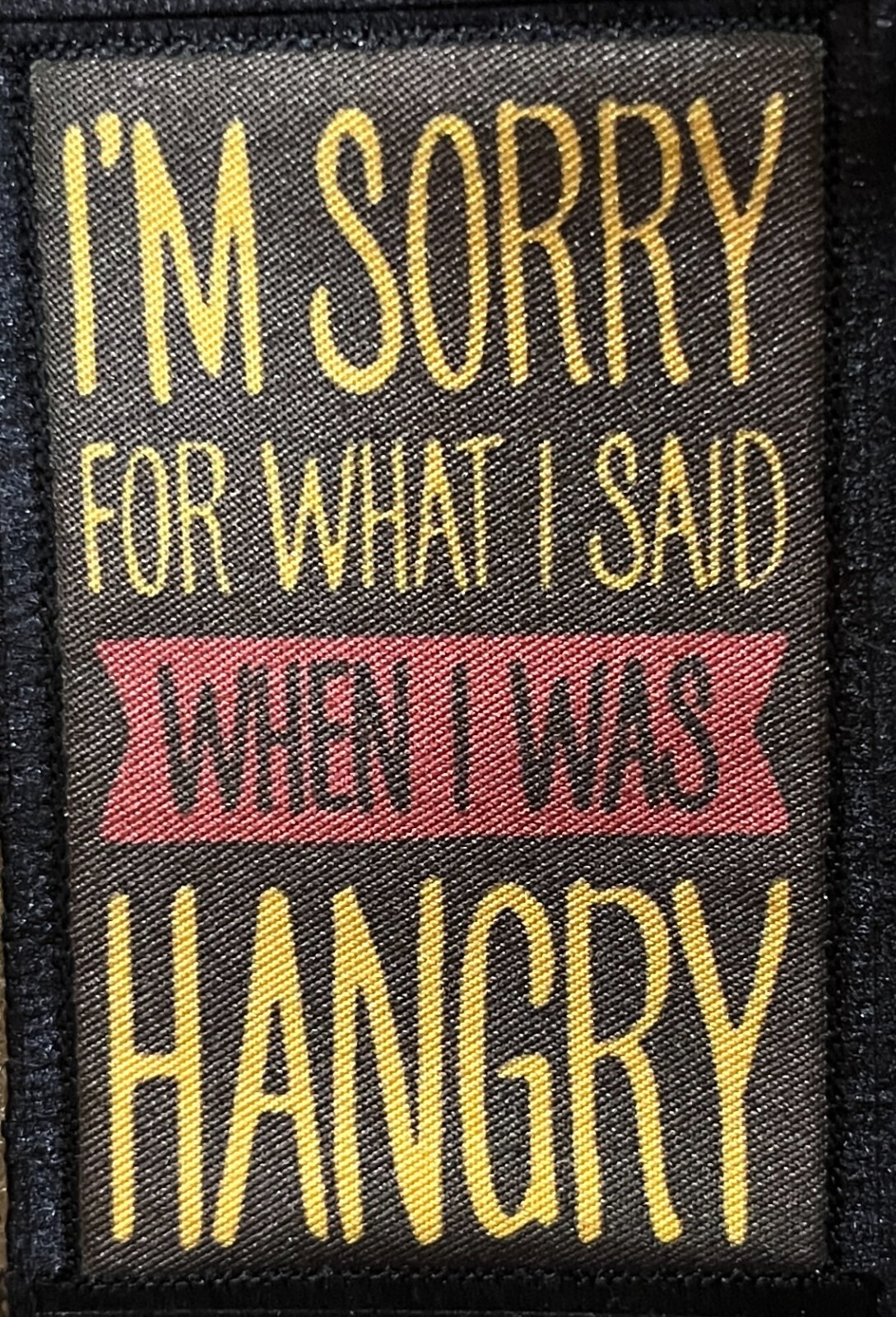 I'm Sorry for What I Said When I Was Hangry Morale Patch Military Tactical