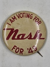 Vintage 1949 Nash Motors “I Am Voting for Nash” Pinback Button Auto Promo picture