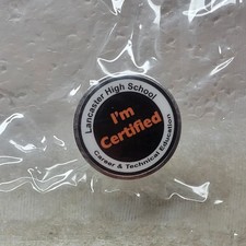 Lancaster High School I'm Certified Pinback Button Career & Technical Ed picture