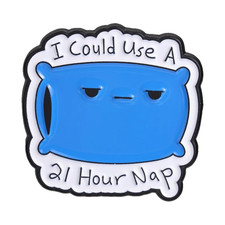 I'M Going to Bed Pillow Humor Expression Enamel Pin I Could Use a 21 Hour Nap picture