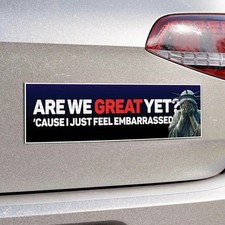Are We Great Yet? Car Magnet | Funny Political Bumper Sticker USA picture