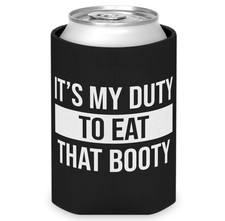 Its my duty to eat that booty College Bachelor Party Gift white elephant Coozie picture