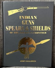 RARE Indian Guns Spears & Shields of the American Frontier Signed First Edition picture